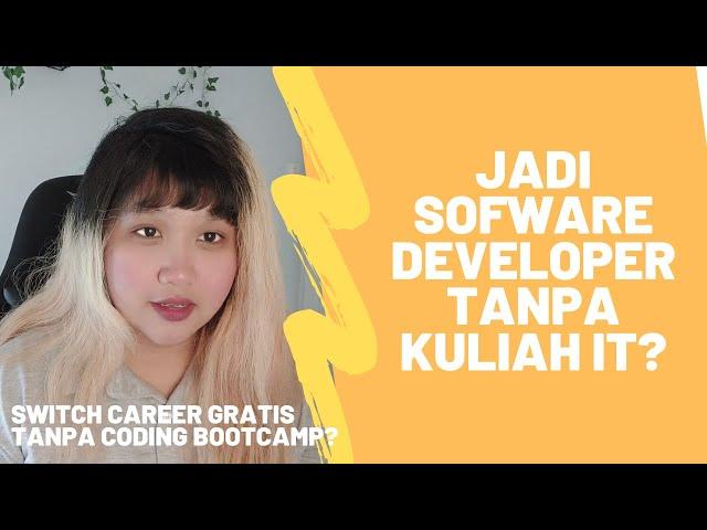 Cara JADI SOFTWARE DEVELOPER OTODIDAK/tanpa latar belakang IT? Sharing cerita switch career ke IT