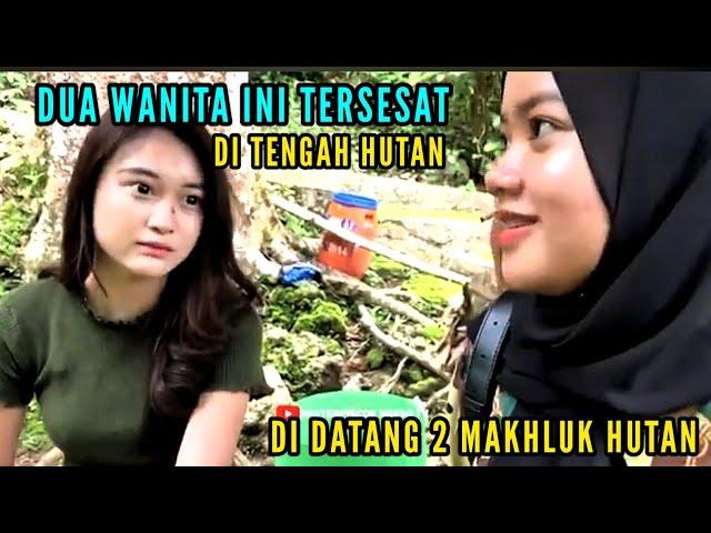 DUA WANITA TERSESAT DI TENGAH HUTAN / KISAH KEHIDUPAN