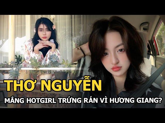 Thơ Nguyễn mắng hotgirl trứng rán vì Hương Giang?