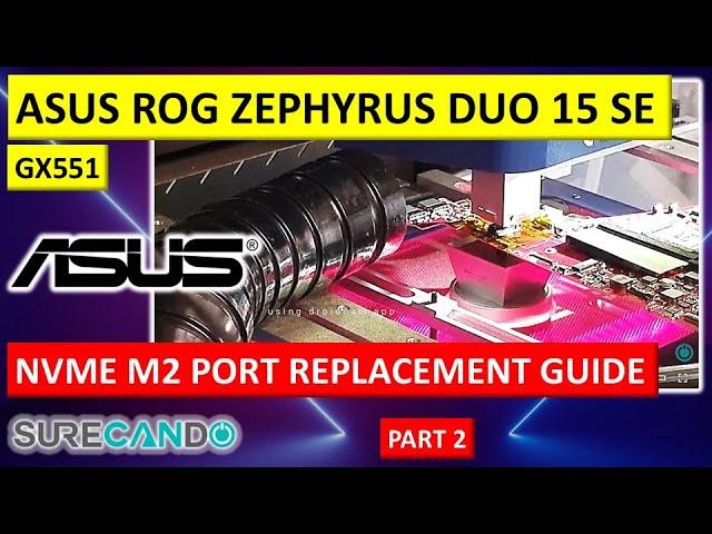 ASUS ROG Zephyrus Duo 15 SE GX551: NVMe M.2 Port Revival | From Broken to Working Again Part 2