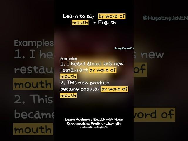 How to say "by word of mouth" in English