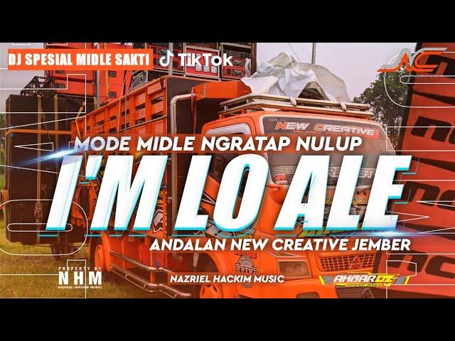 DJ I'M LO ALE ANDALAN NEW CREATIVE JEMBER‼️DJ SPESIAL MIDLE SAKTI NULUP NULUP NGRATAP