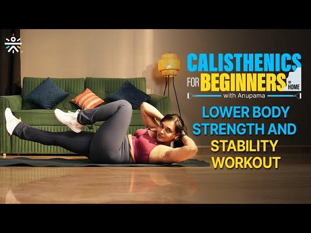 Lower Body Strength & Stability Workout | Calisthenics For Beginners with Anupama | @cult.official