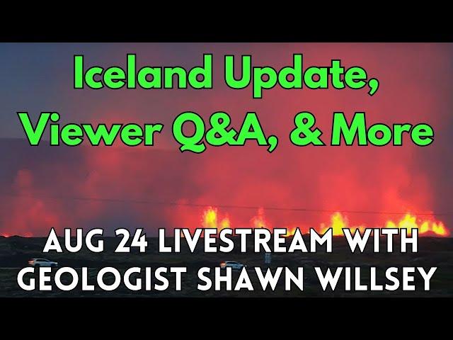 Aug 24 Livestream with Geologist Shawn Willsey