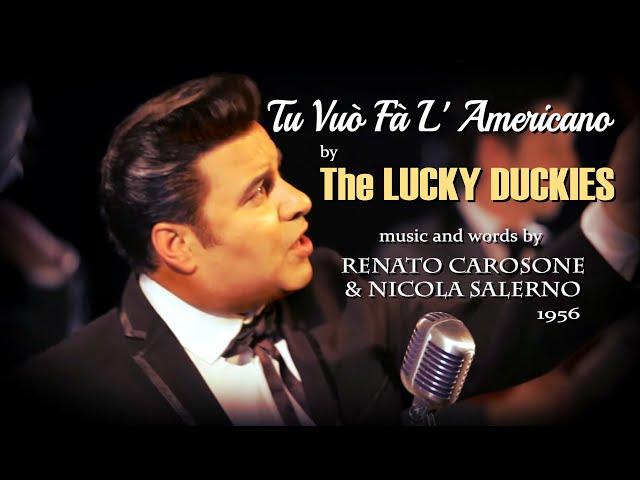 Tu Vuo Fá L'Americano-The LUCKY DUCKIES