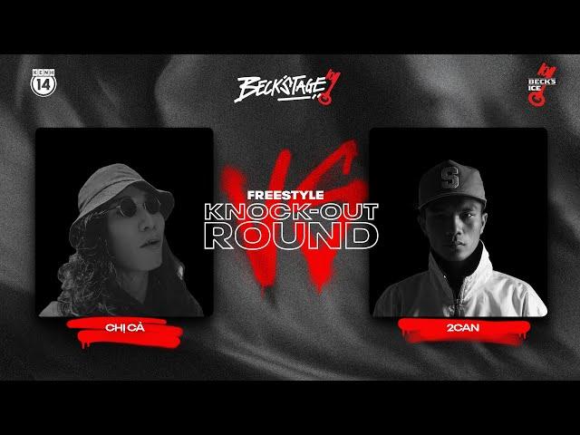 BECK'STAGE R2 FREESTYLE - TRẬN 12: CHỊ CẢ vs 2CAN