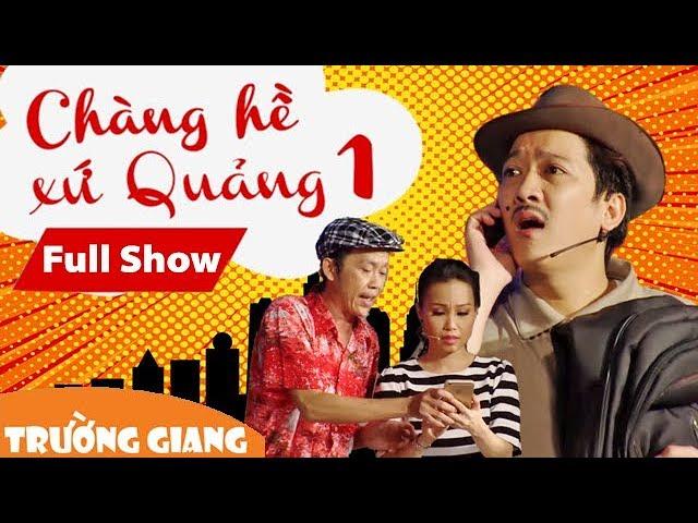Fullshow Liveshow Trường Giang 1 - Chàng Hề Xứ Quảng