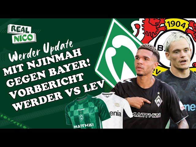 Mit Njinmah gegen Leverkusen! / Vorbericht Werder - Bayer / Aufstellung UVM