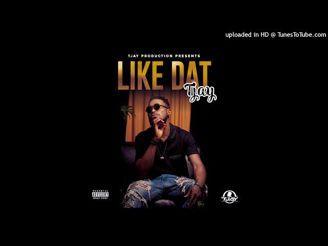 T JAY-Like Dat (Official Audio) prod by Dijaykarl