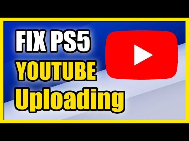 How to Fix Video Not Uploading to Youtube on PS5 & PS4 (Easy Tutorial)