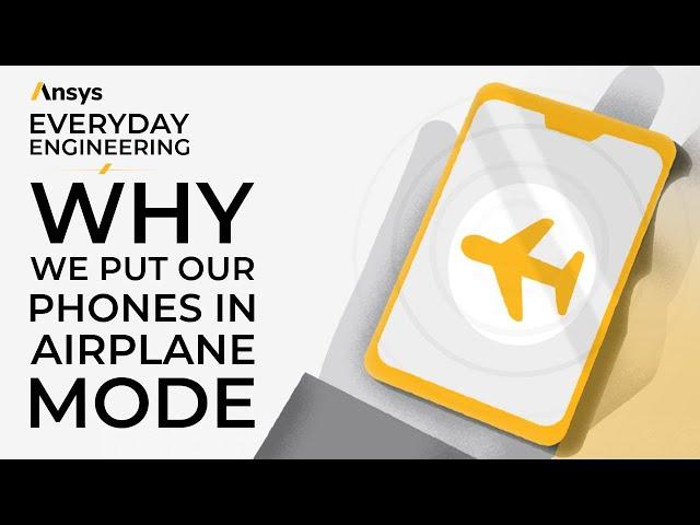 Why We Put Our Phones in Airplane Mode | Ansys Everyday Engineering