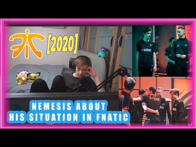 Nemesis About His Situation in Fnatic  [2020]