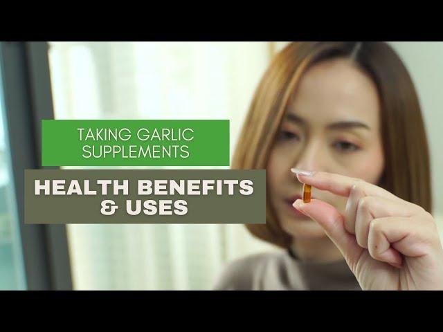 Taking Garlic Supplements | Health Benefits & Uses