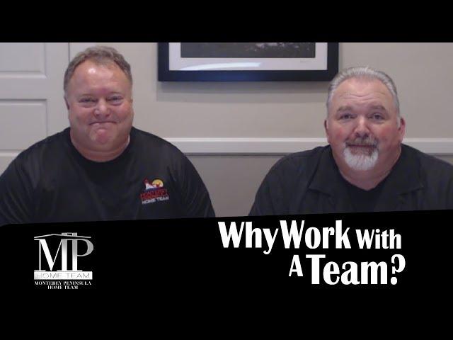 Why Work With A Team? : Monterey Peninsula Real Estate Agents