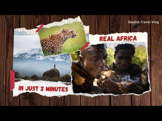 Explore Africa | Hadzabe tribe | African Wildlife | Kilimanjaro | Shanish Travel Vlog