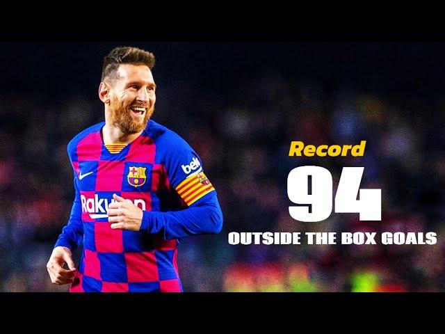 Lionel Messi - All 94 Outside the Box Goals.HD