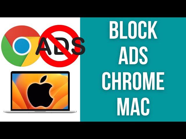 How To Block Ads on Chrome on Mac