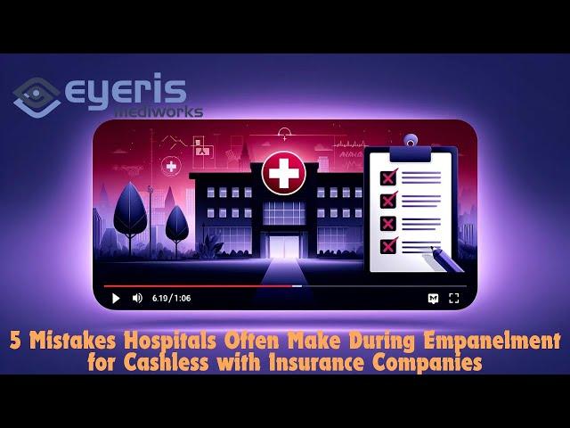 5 Mistakes Hospitals Often Make During Empanelment for Cashless with Insurance Companies