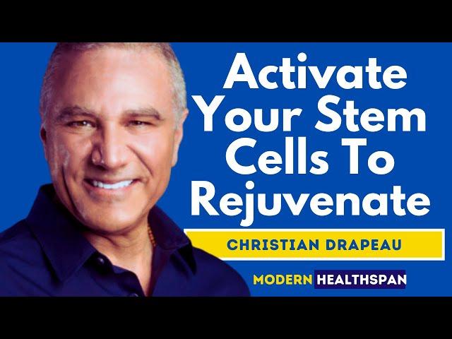 How To Activate Your Stem Cells For Rejuvenation | Christian Drapeau Interview