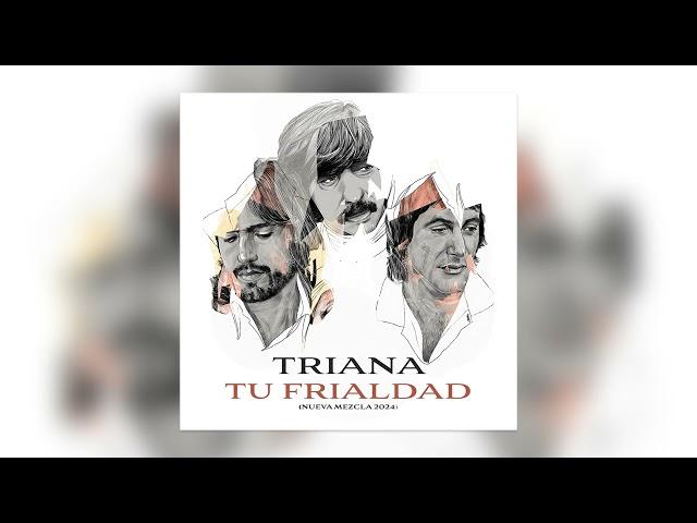 Triana - Tu frialdad (Nueva mezcla 2024) - Audio Oficial