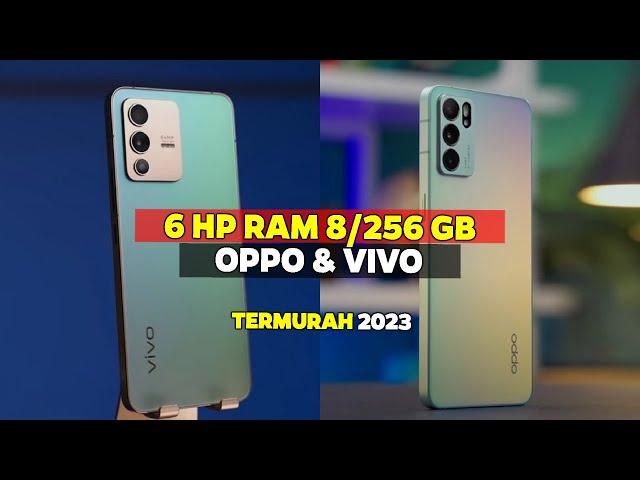 6 HP TERBAIK RAM 8/256GB DARI OPPO & VIVO TERMURAH 2023