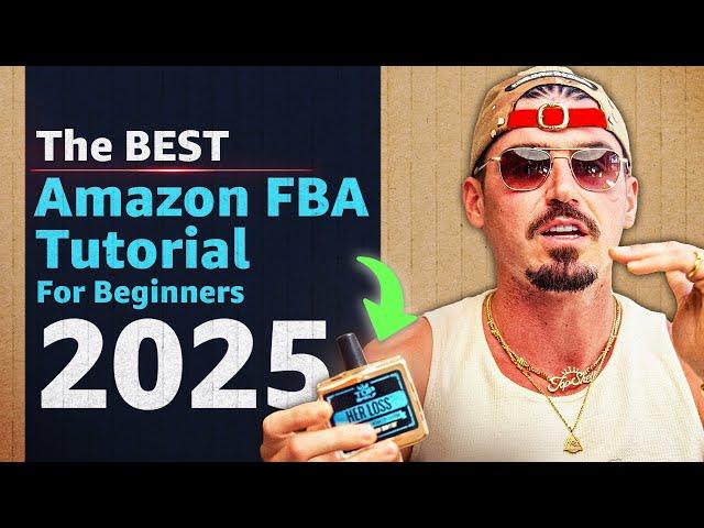 AMAZON FBA FOR BEGINNERS 2025 (My $30M secret) | FULL COURSE