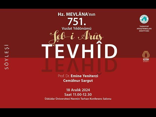 Hz. Mevlana'nın 751. Vuslat Yıldönümü Şeb-i Arûs "Tevhid" Programı