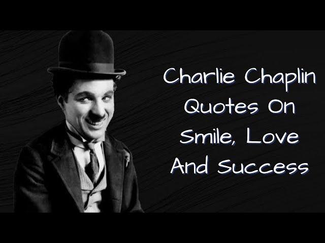 Charlie Chaplin Quotes On Smile, Love And Success