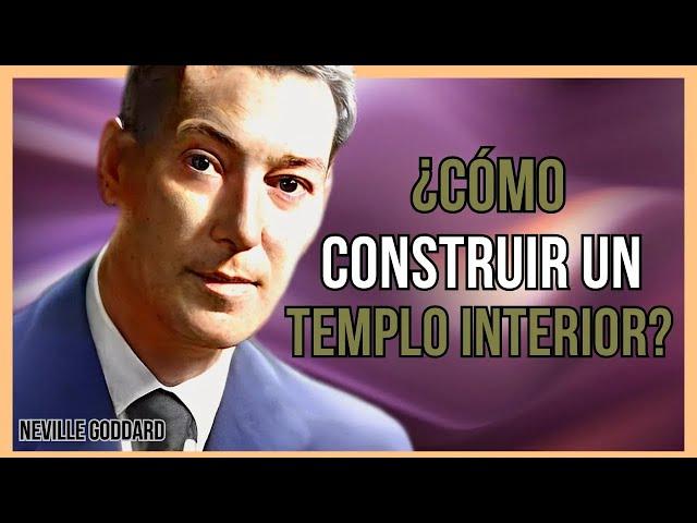 DESCUBRE CÓMO CONSTRUIR TU TEMPLO A TRAVÉS DE UN CAMBIO DE CONCIENCIA | NEVILLE GODDARD