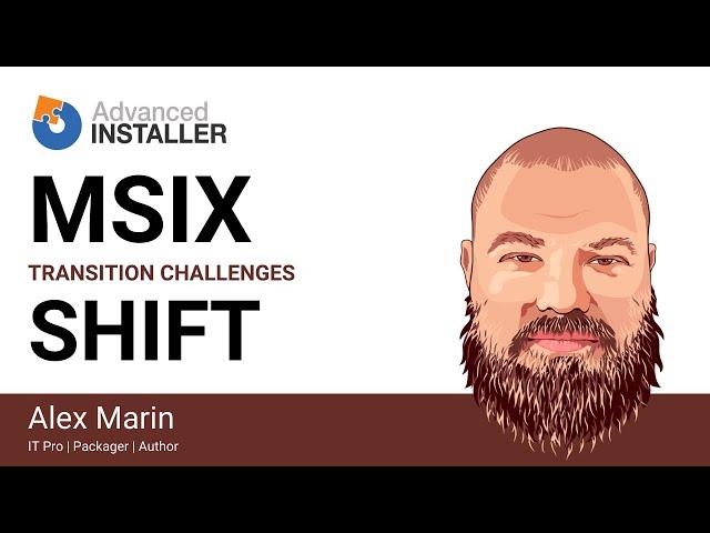 The MSIX Shift | Part One - The challenges of the MSIX transition