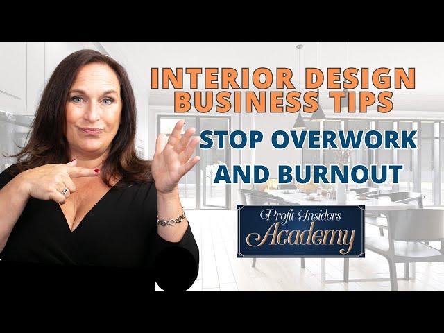 Interior Design Business Tips: Stop Overwork and Burnout | Coach Nancy