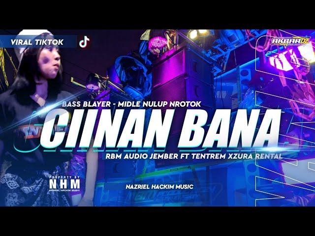 DJ CIINAN BANA BASS BLAYER MIDLE NULUP NROTOK‼️VIRAL TIKTOK ANDALAN RBM AUDIO JEMBER