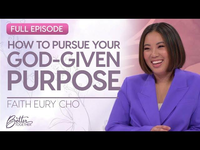 Faith Eury Cho: God Can Use Your Spiritual Gifts To Fulfill His Purpose | Better Together on TBN