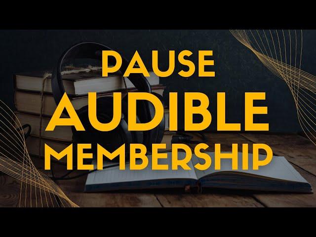 How to Pause Your Audible Membership?