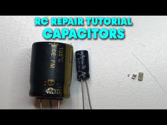 RC Electronics Repair Tutorial 02 - CAPACITORS