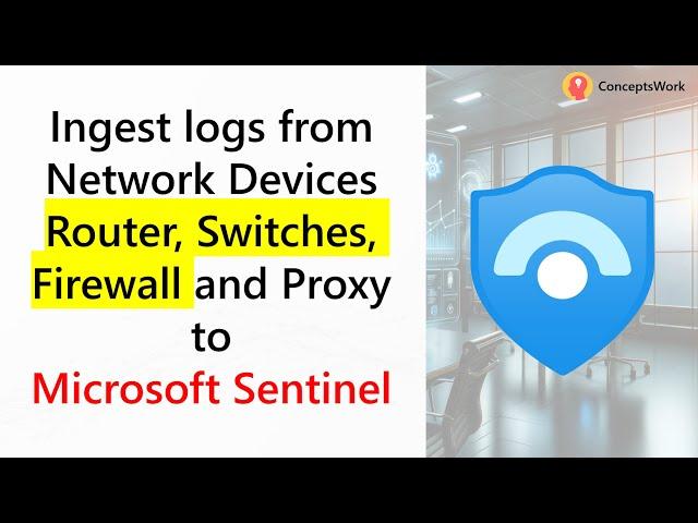 Ingest CEF logs from Network devices to Microsoft Sentinel - 1hr Tutorial