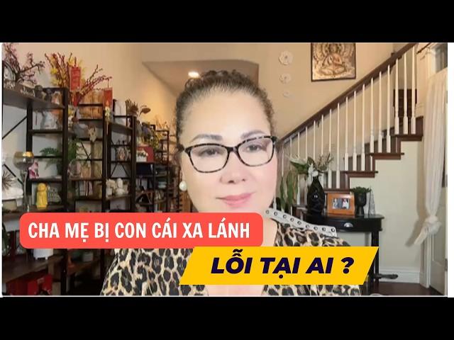 CHA MẸ BỊ CON CÁI XA LÁNH - LỖI TẠI AI ? NỖI KHỔ TÂM CỦA CHA MẸ KHI NUÔI CON CÁI THỜI HIỆN ĐẠI