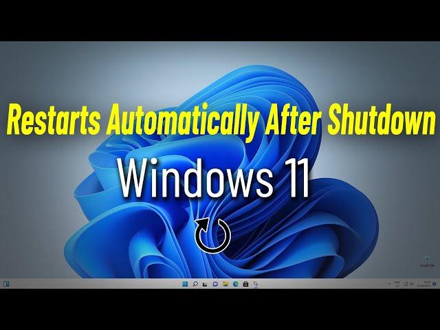 Fix Windows 11 Restart Automatically After Shutdown | How To Solve PC Auto Restart After Shutdown