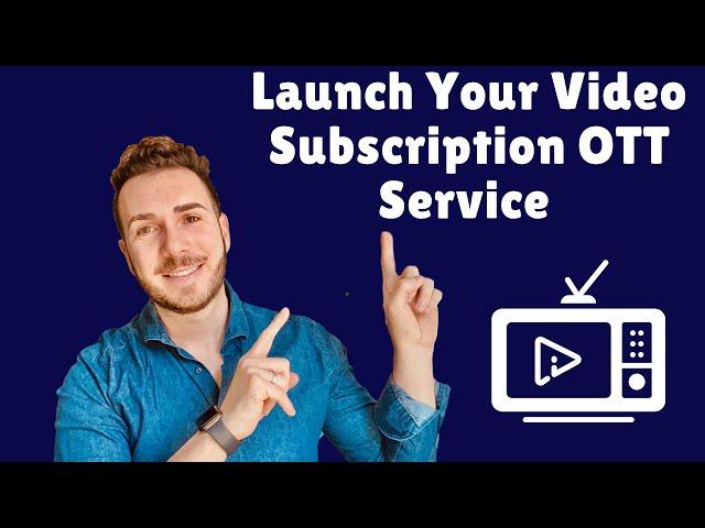 Launch Your Video Streaming OTT Service (Step by Step Guide)