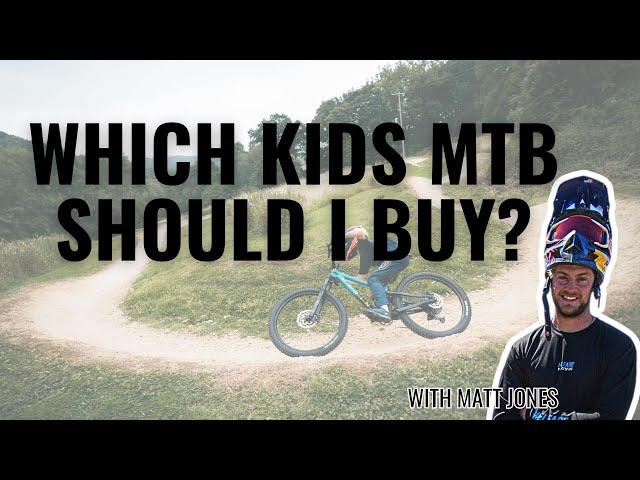 Which kids MTB should I Buy? - with Matt Jones