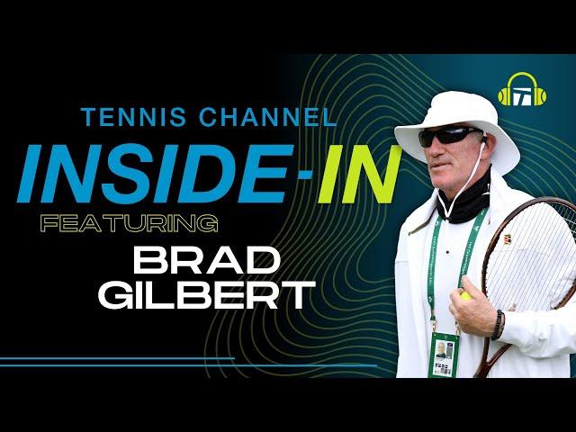 Brad Gilbert on Coaching Major Champs, Winning Ugly, And The Evolution of Tennis | Inside-In Podcast