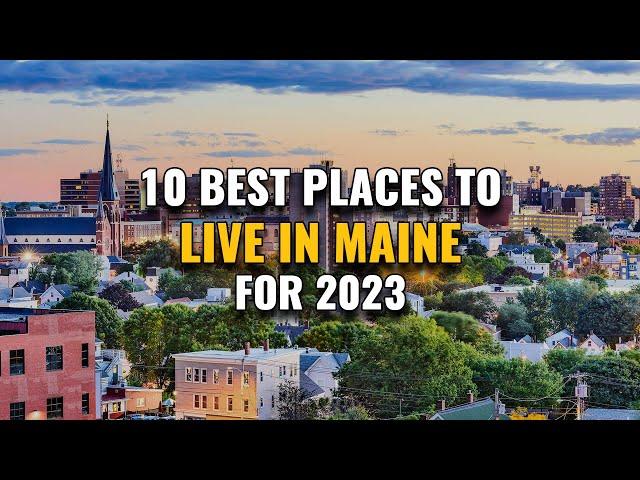 10 Best Places to Live in Maine for 2023