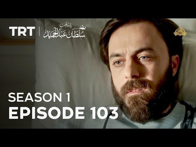 Payitaht Sultan Abdulhamid | Season 1 | Episode 103