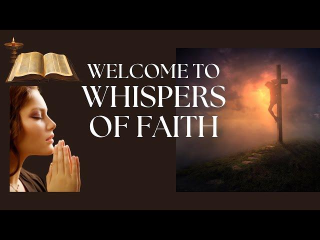 WELCOME  TO WHISPERS OF FAITH