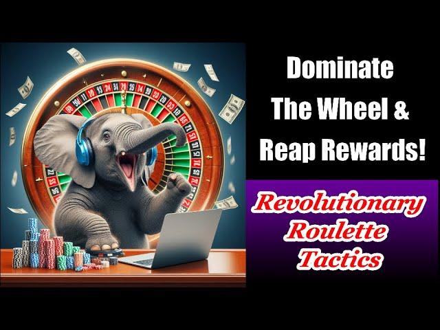 REVOLUTIONARY ROULETTE TACTICS  Dominate The Wheel & Reap Rewards! 