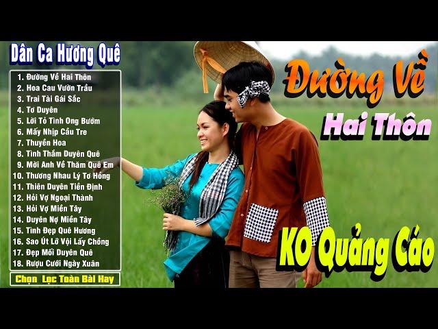 Đường Về Hai Thôn - Nhạc Trữ Tình Dân Ca Quê Hương Miền Tây Hay Nhất - Dân Ca Miền Tây Chọn Lọc