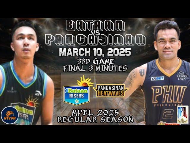 MPBL FINAL 3 MINUTES | BATAAN RISERS VS PANGASINAN HEATWAVES | MARCH 10, 2025