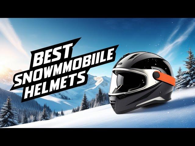 Best Snowmobile Helmets In 2024