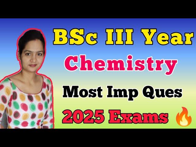 BSc 3rd Year Chemistry Most Important Questions 2025 | Dear Pari