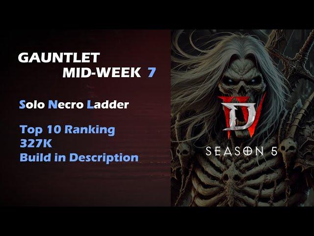 Necro Gauntlet Mid-Week 7: Top 10 Ranking (327k) | Diablo 4 Season 5